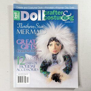 Doll crafter and costuming magazine DEC 2007, doll making magazine